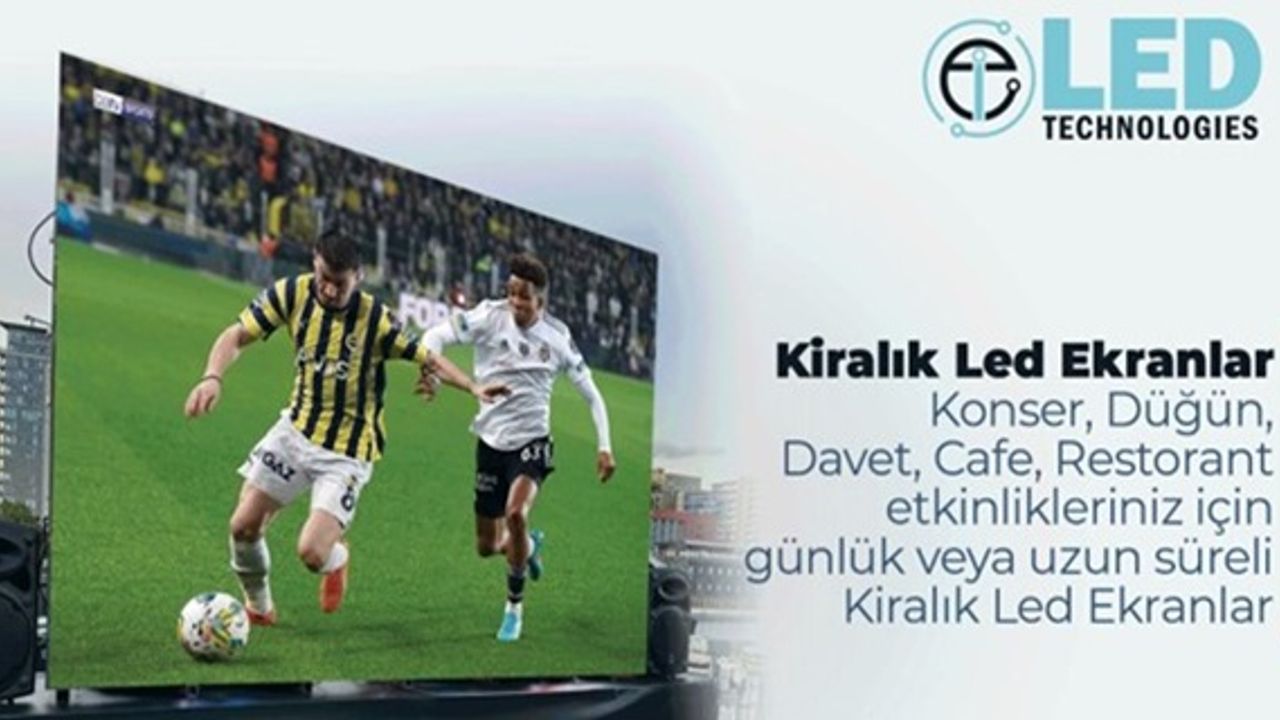 Led Technologies'den Özel gün ve Etkinlikleriniz için Kiralık Led Ekran Hizmeti