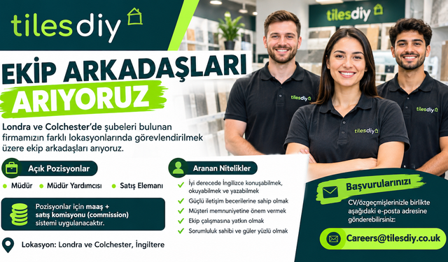 TilesDIY Londra & Colchester Şubelerine Ekip Arkadaşları Arıyor