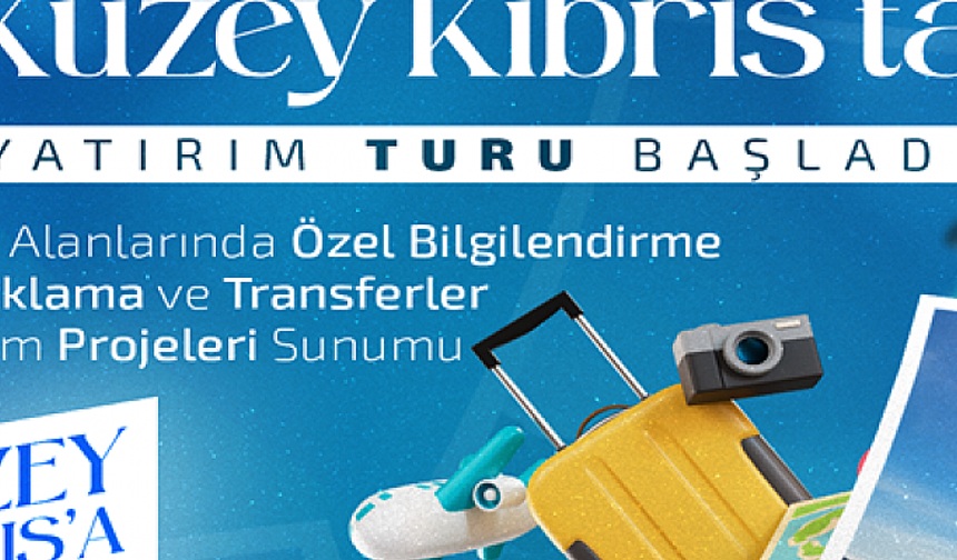 Kuzey Kıbrıs’a Yatırım Turu Başladı, Davetlisiniz!